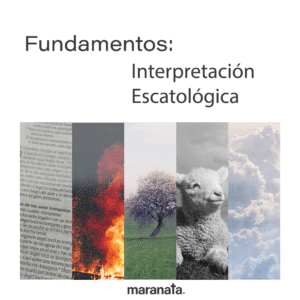 Fundamentos: Interpretación Escatológica